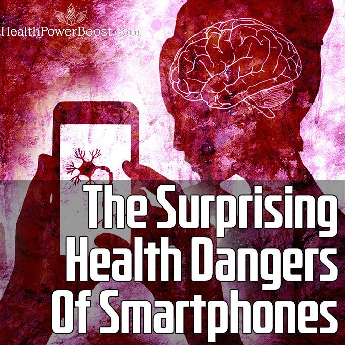 The Surprising Health Dangers Of Smartphones
