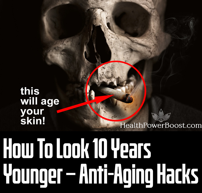 How To Look 10 Years Younger – Anti-Aging Hacks