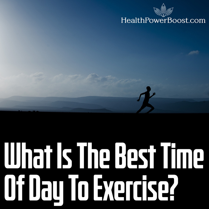 What Is The Best Time Of Day To Exercise