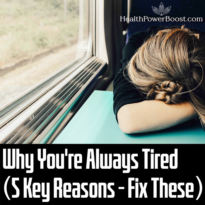 Why You're Always Tired (5 Key Reasons - Fix These)