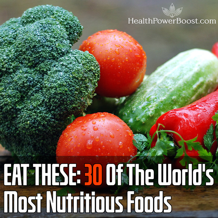 30 Of The World's Most Nutritious Foods